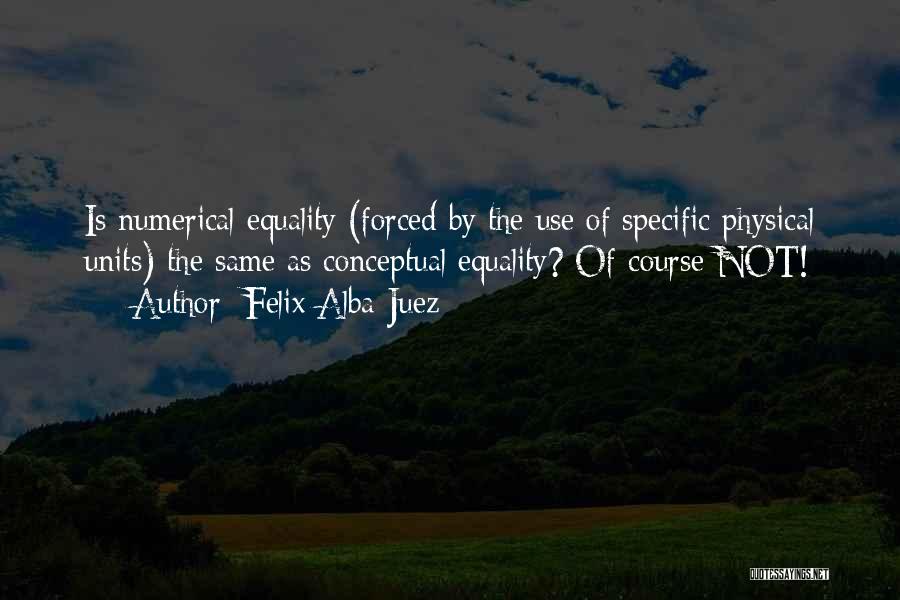 Forced Equality Quotes By Felix Alba-Juez