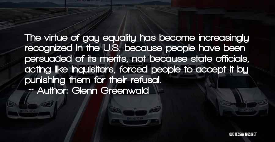 Forced Equality Quotes By Glenn Greenwald