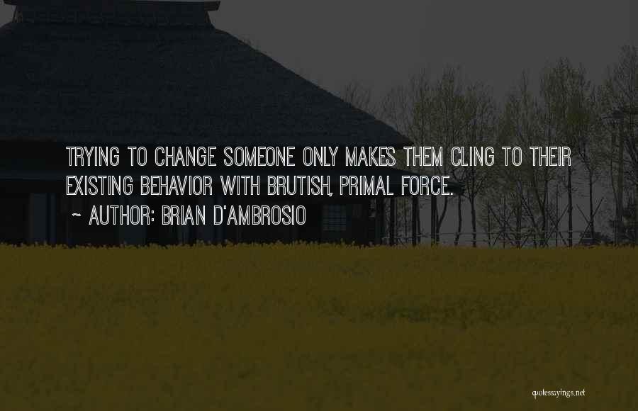 Forced To Change Quotes By Brian D'Ambrosio