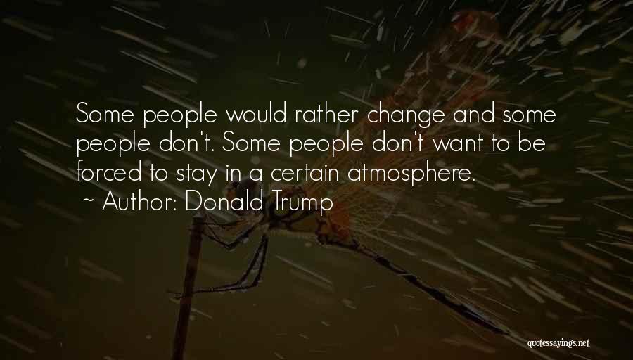 Forced To Change Quotes By Donald Trump