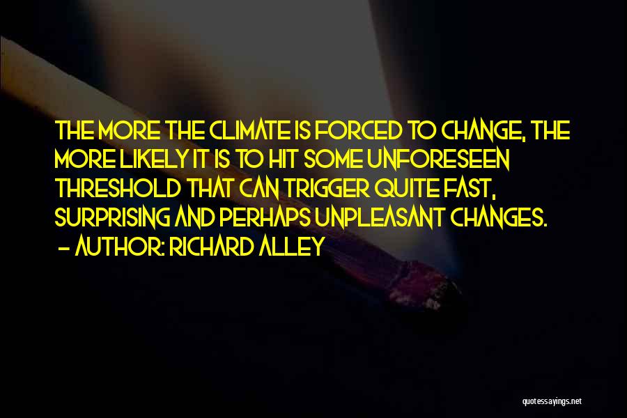 Forced To Change Quotes By Richard Alley