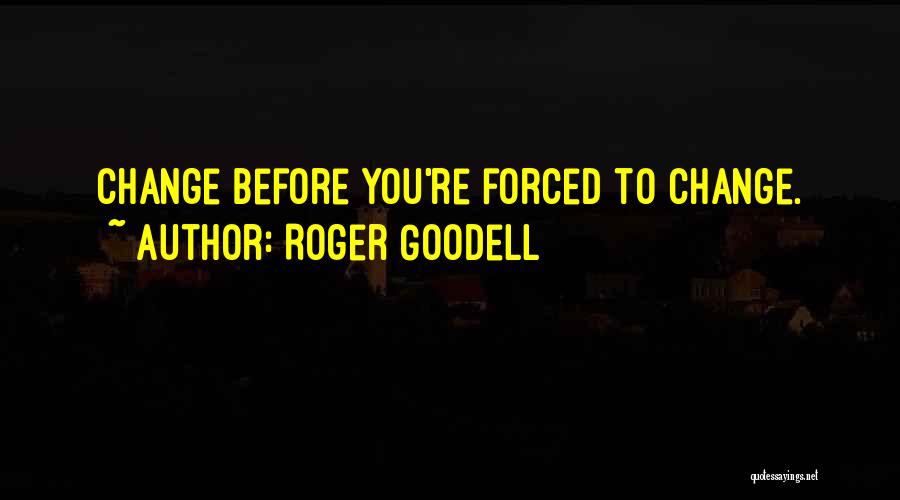 Forced To Change Quotes By Roger Goodell
