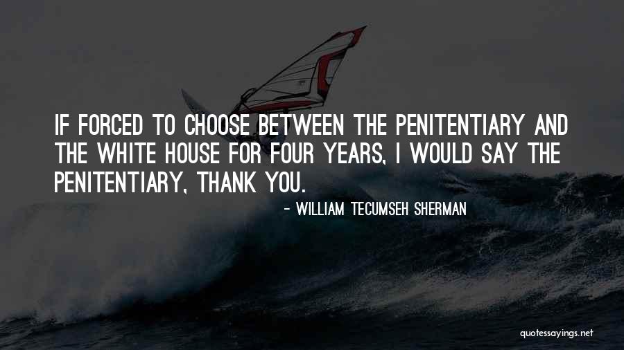 Forced To Choose Quotes By William Tecumseh Sherman Forced To Choose Quotes By William Tecumseh Sherman