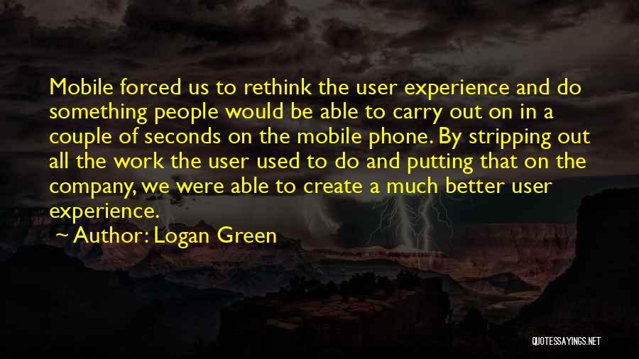 Forced To Do Something Quotes By Logan Green