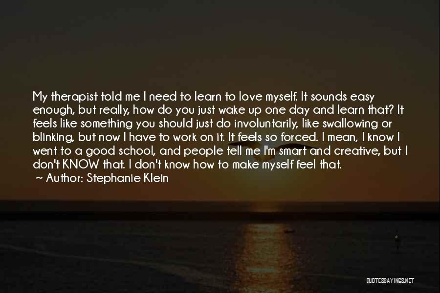 Forced To Do Something Quotes By Stephanie Klein