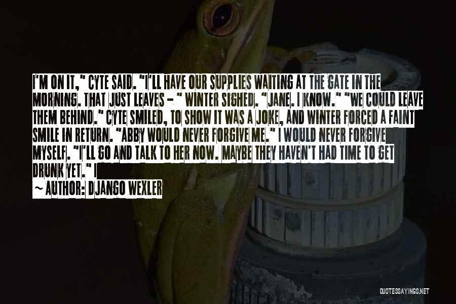 Forced To Leave Quotes By Django Wexler