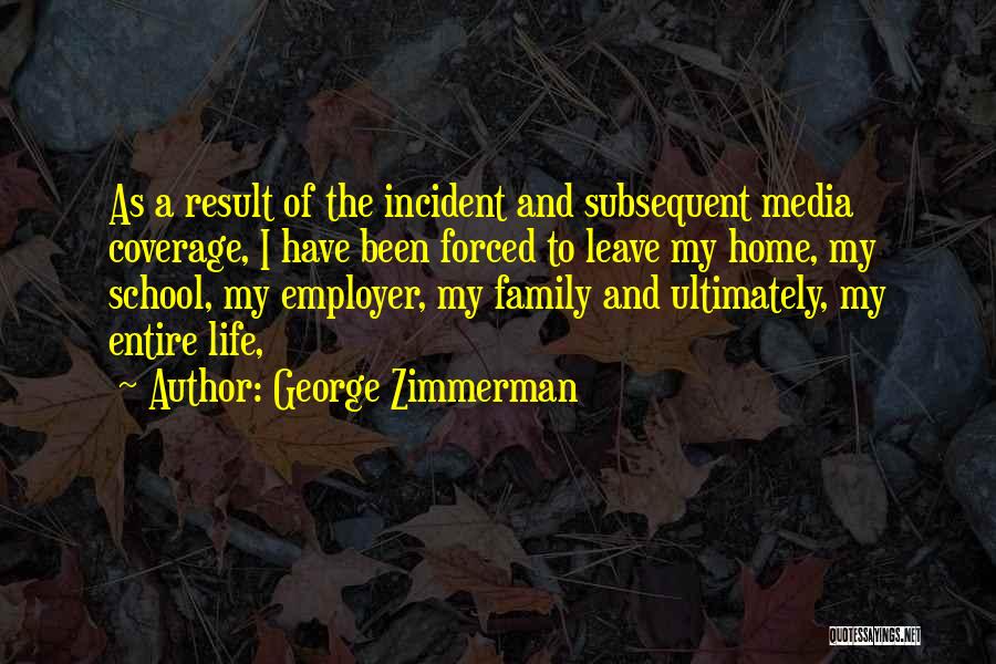 Forced To Leave Quotes By George Zimmerman