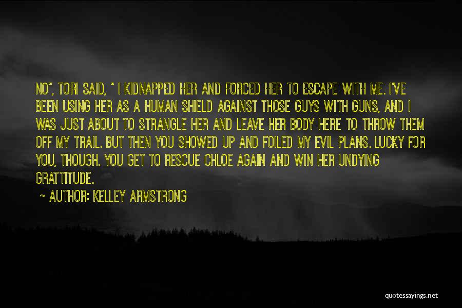 Forced To Leave Quotes By Kelley Armstrong