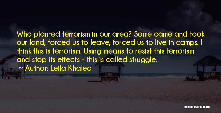 Forced To Leave Quotes By Leila Khaled