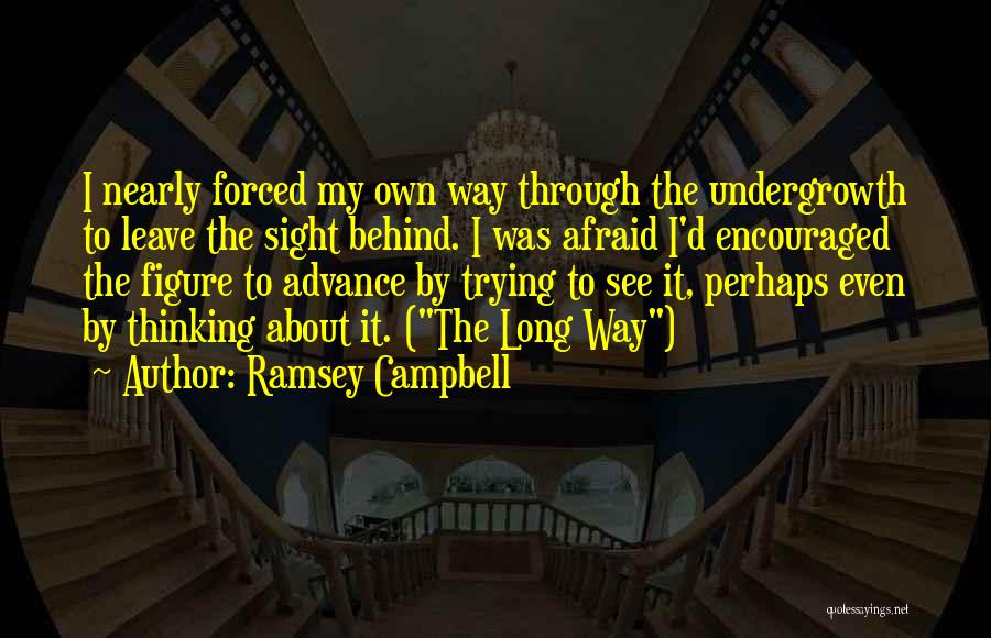 Forced To Leave Quotes By Ramsey Campbell