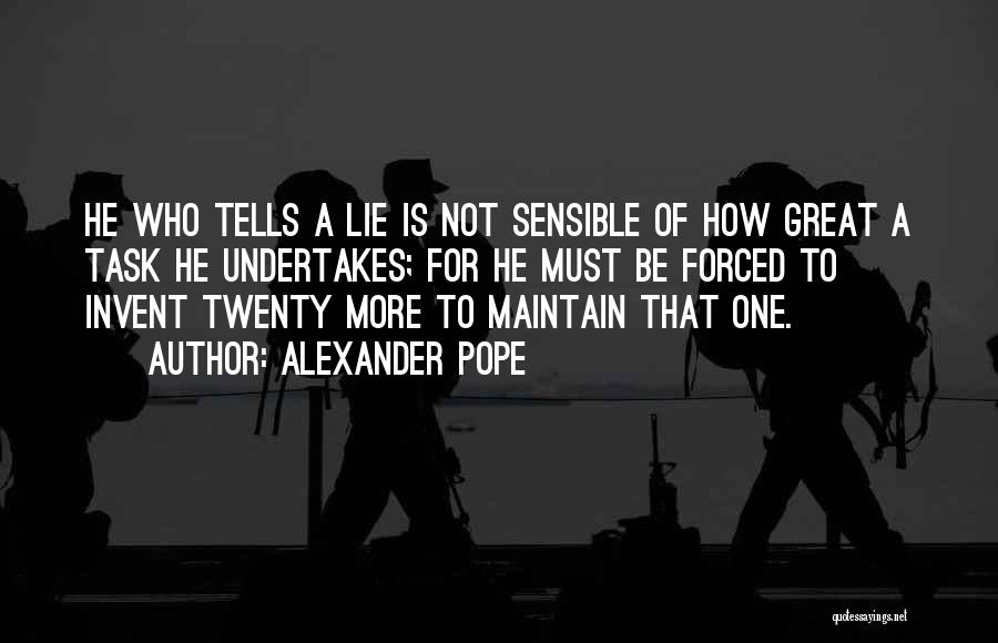 Forced To Lie Quotes By Alexander Pope