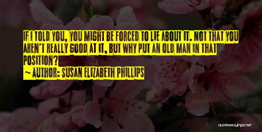 Forced To Lie Quotes By Susan Elizabeth Phillips