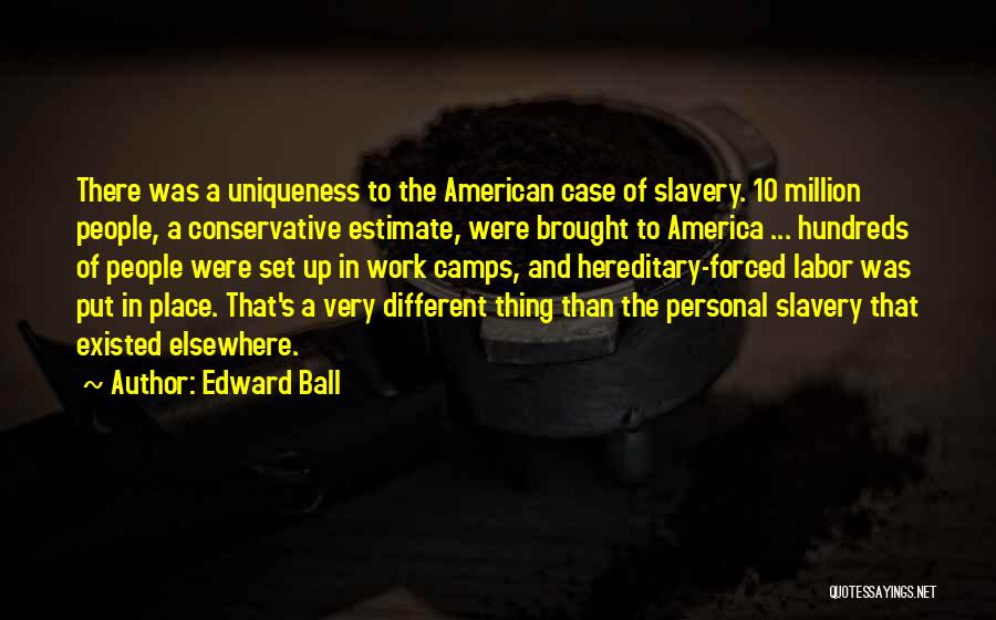 Forced To Work Quotes By Edward Ball