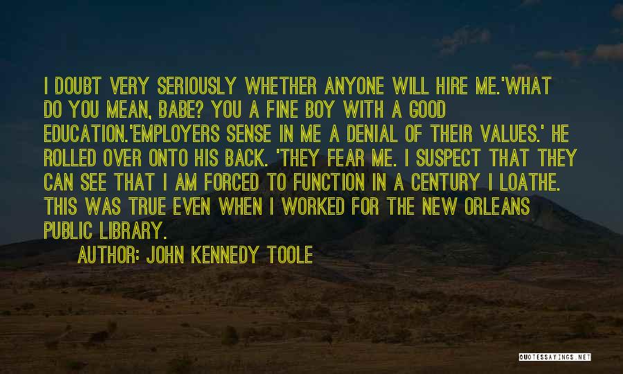 Forced To Work Quotes By John Kennedy Toole