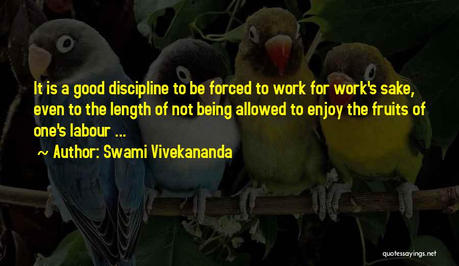 Forced To Work Quotes By Swami Vivekananda