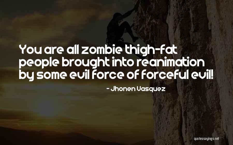 Forceful People Quotes By Jhonen Vasquez Forceful People Quotes By Jhonen Vasquez