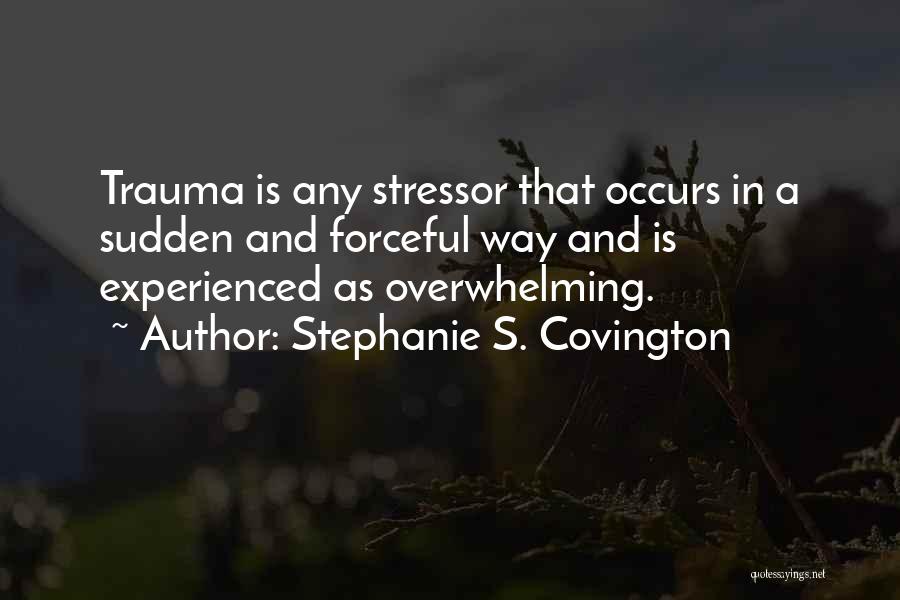 Forceful Quotes By Stephanie S. Covington