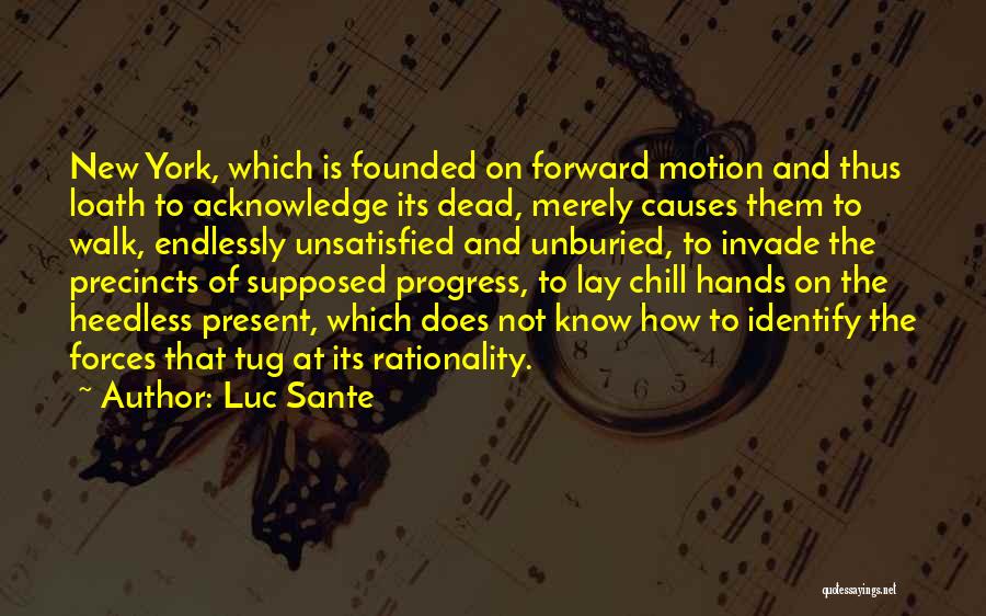 Forces Forces And Motion Quotes By Luc Sante