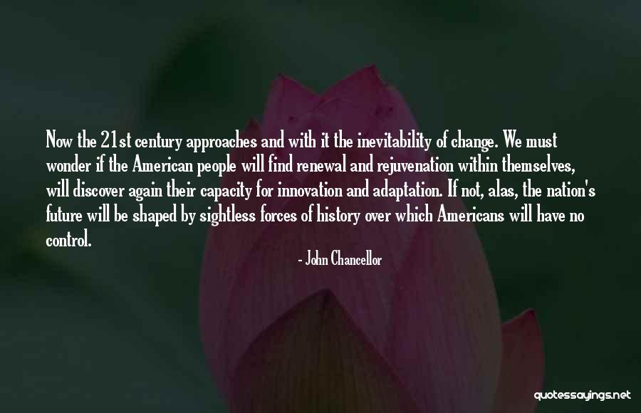 Forces Their Will Quotes By John Chancellor Forces Their Will Quotes By John Chancellor