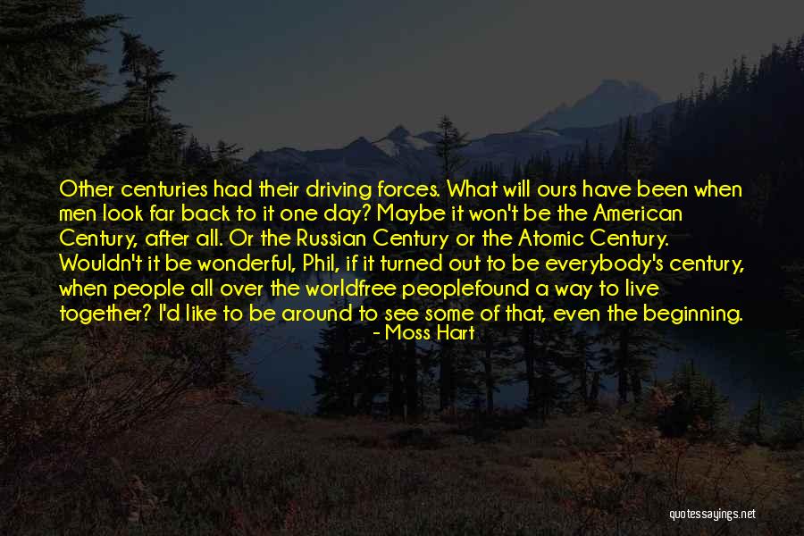 Forces Their Will Quotes By Moss Hart Forces Their Will Quotes By Moss Hart