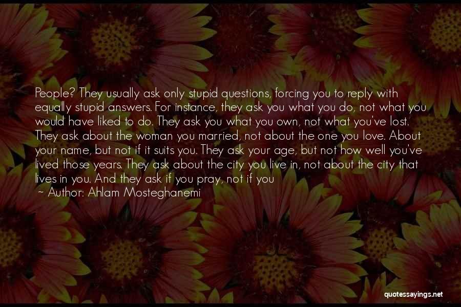 Forcing Love Quotes By Ahlam Mosteghanemi