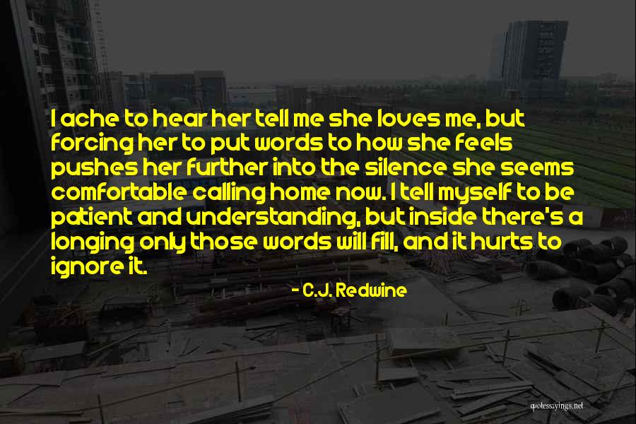 Forcing Love Quotes By C.J. Redwine Forcing Love Quotes By C.J. Redwine