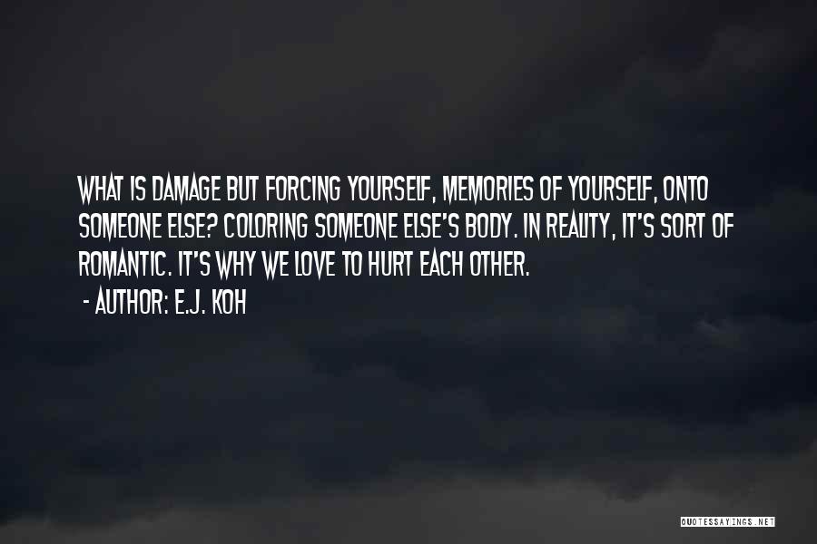 Forcing Love Quotes By E.J. Koh