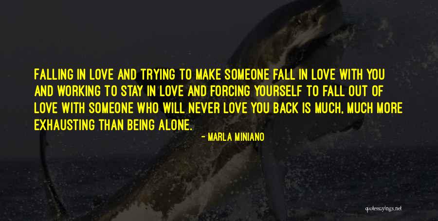 Forcing Love Quotes By Marla Miniano