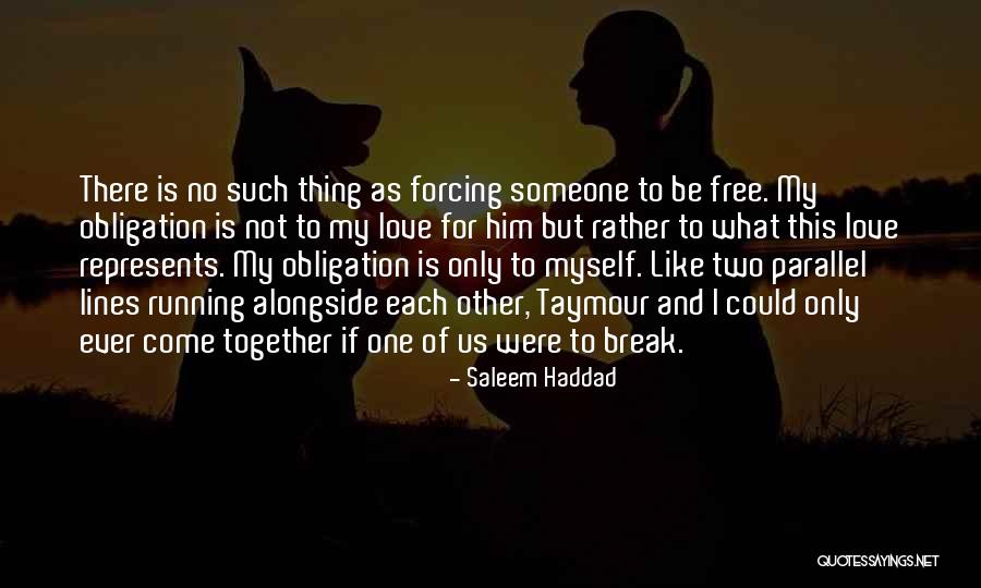 Forcing Love Quotes By Saleem Haddad Forcing Love Quotes By Saleem Haddad