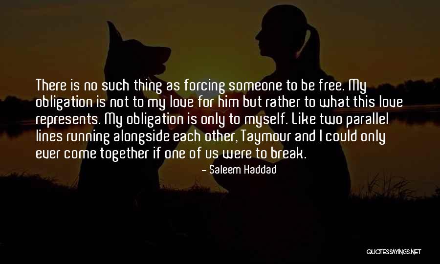 Forcing Love Quotes By Saleem Haddad