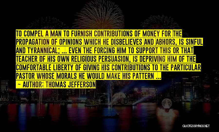 Forcing Opinions Quotes By Thomas Jefferson