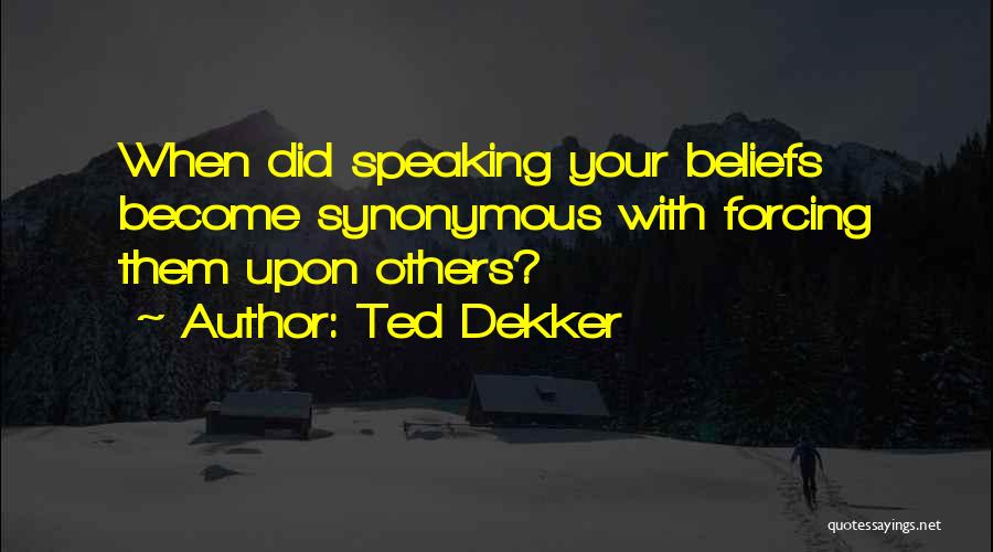 Forcing Quotes By Ted Dekker