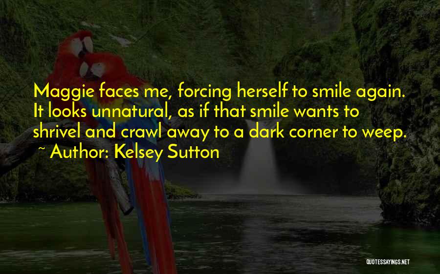 Forcing Smile Quotes By Kelsey Sutton