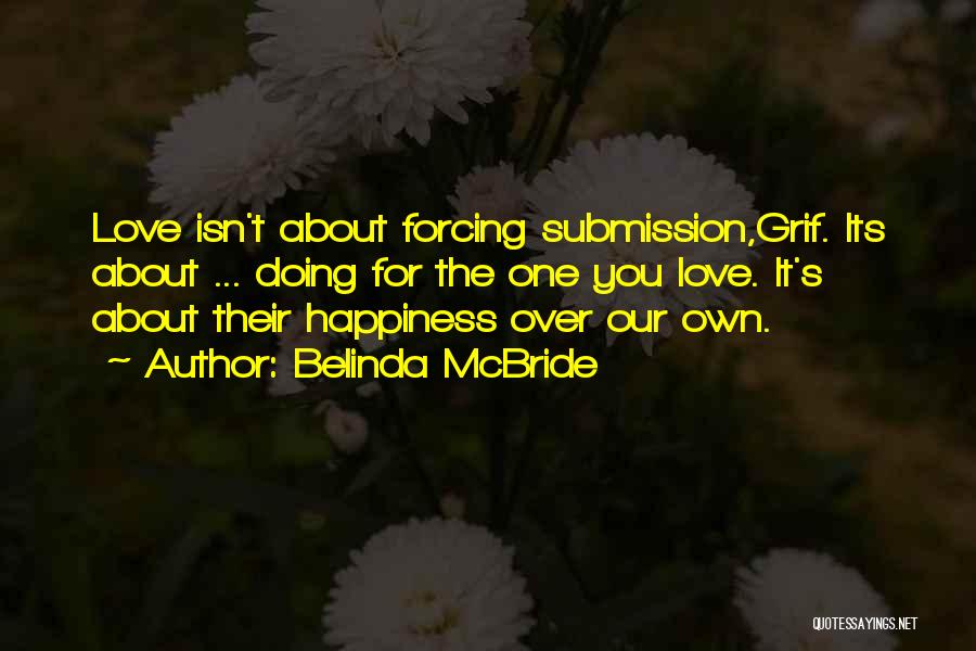 Forcing Someone To Love You Quotes By Belinda McBride