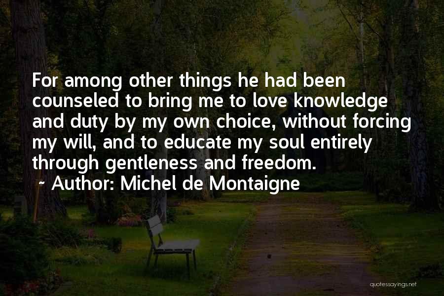 Forcing Someone To Love You Quotes By Michel De Montaigne