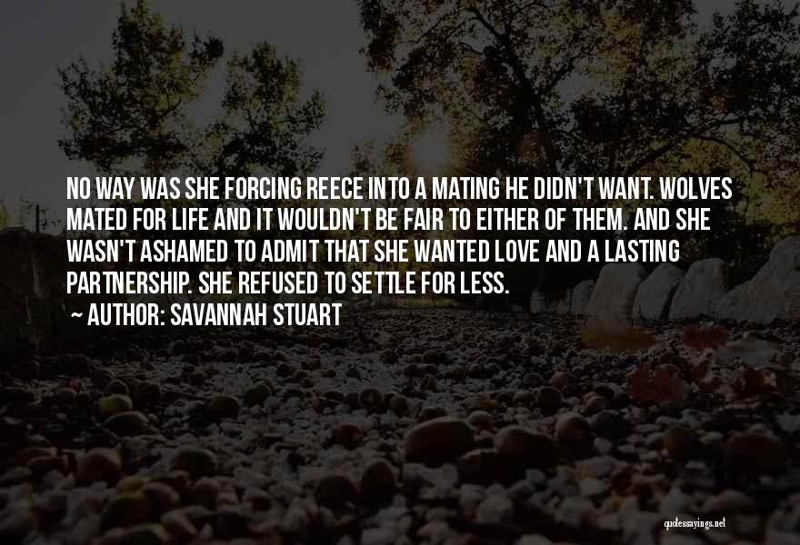 Forcing Someone To Love You Quotes By Savannah Stuart