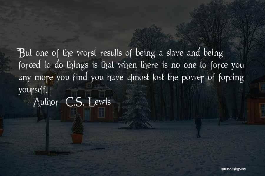 Forcing Things Quotes By C.S. Lewis