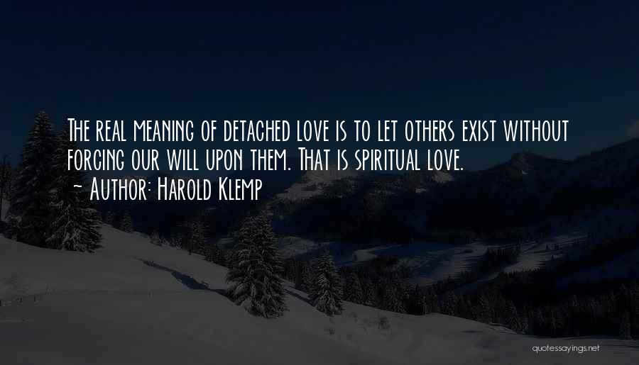 Forcing To Love Someone Quotes By Harold Klemp