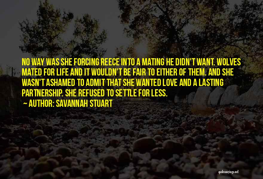 Forcing To Love Someone Quotes By Savannah Stuart