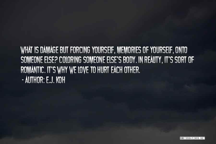 Forcing Yourself To Love Someone Quotes By E.J. Koh