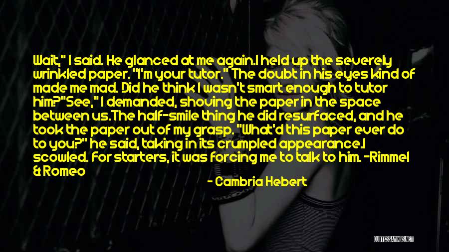 Forcing Yourself To Smile Quotes By Cambria Hebert Forcing Yourself To Smile Quotes By Cambria Hebert