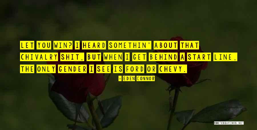 Ford And Chevy Quotes By Eden Connor Ford And Chevy Quotes By Eden Connor