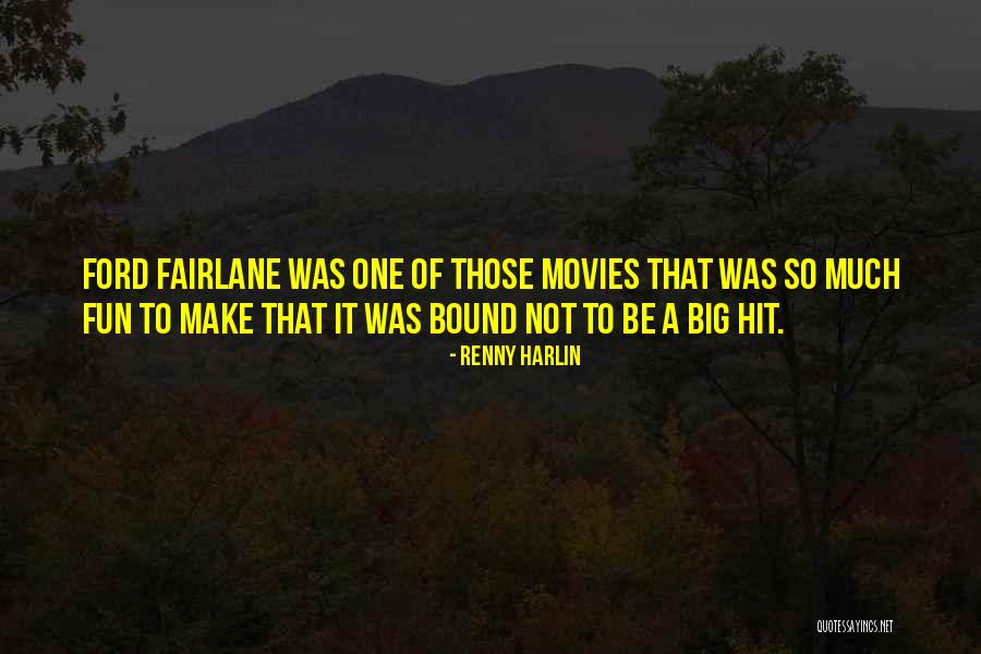 Ford Fairlane Quotes By Renny Harlin Ford Fairlane Quotes By Renny Harlin