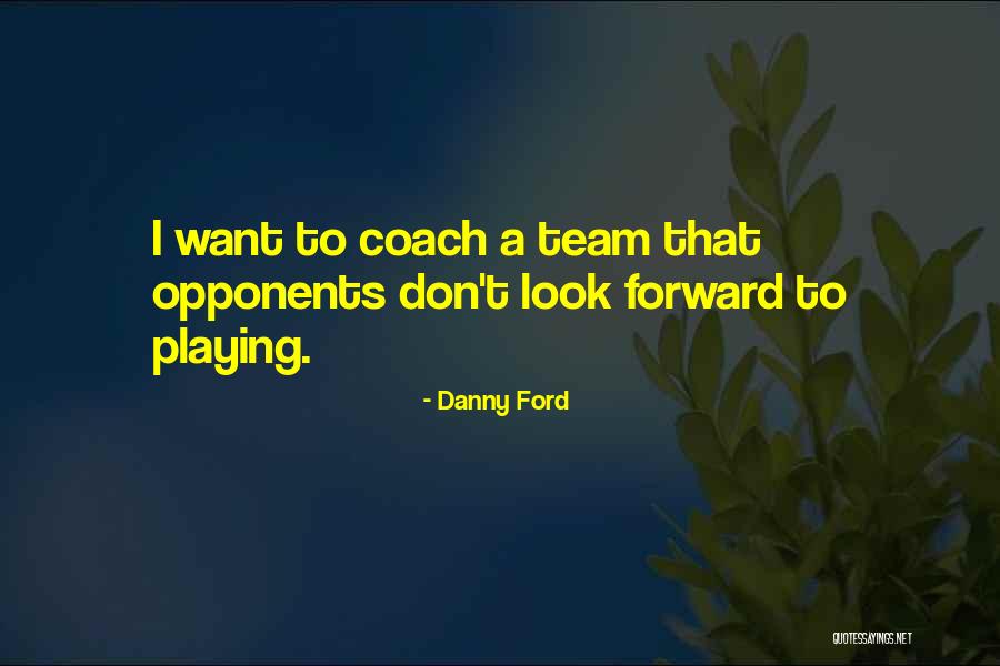 Ford T Quotes By Danny Ford Ford T Quotes By Danny Ford
