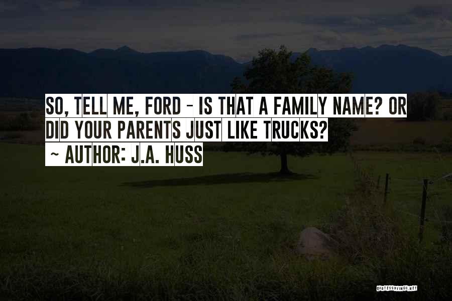 Ford Trucks Quotes By J.A. Huss