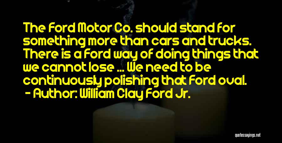 Ford Trucks Quotes By William Clay Ford Jr.