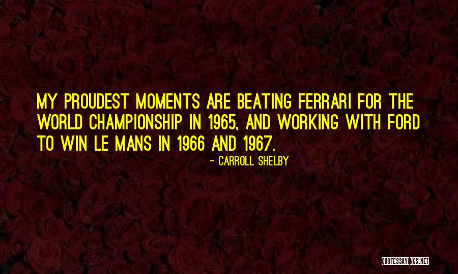 Ford Vs Ferrari Shelby Quotes By Carroll Shelby Ford Vs Ferrari Shelby Quotes By Carroll Shelby