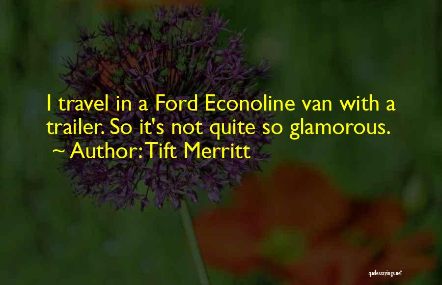 Ford's Quotes By Tift Merritt