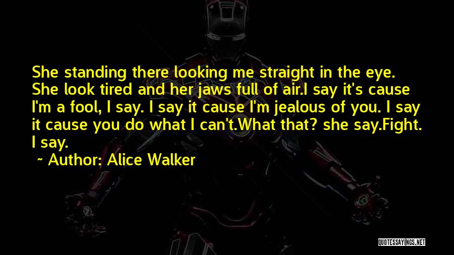 Foreboding Quotes By Alice Walker