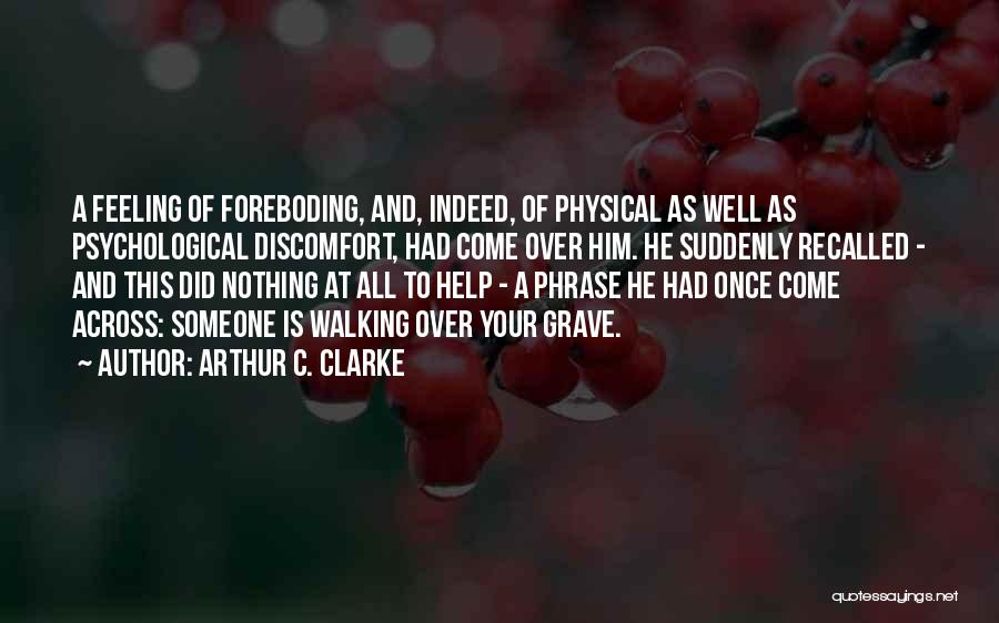 Foreboding Quotes By Arthur C. Clarke